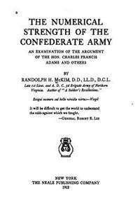 Numerical Strength of the Confederate Army, an Examination of the Argument of the Hon. Charles Francis Adams