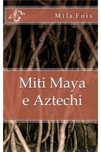 Miti Maya e Aztechi