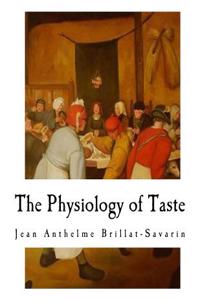 The Physiology of Taste: Transcendental Gastronomy