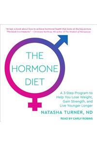 The Hormone Diet: A 3-Step Program to Help You Lose Weight, Gain Strength, and Live Younger Longer