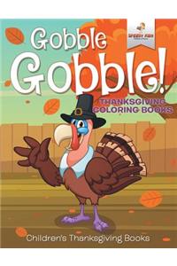 Gobble Gobble! Thanksgiving Coloring Books Children's Thanksgiving Books