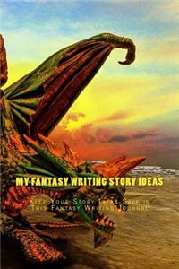 My Fantasy Writing Story Ideas