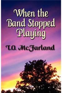 When the Band Stopped Playing