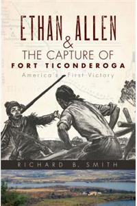 Ethan Allen & the Capture of Fort Ticonderoga