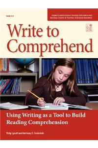 Write to Comprehend: Using Writing as a Tool to Build Reading Comprehension