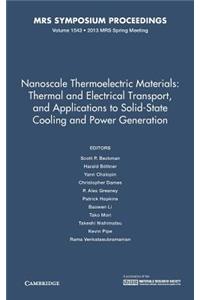 Nanoscale Thermoelectric Materials: Thermal and Electrical Transport, and Applications to Solid-State Cooling and Power Generation: Volume 1543