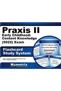 Praxis II Early Childhood: Content Knowledge (5022) Exam Flashcard Study System
