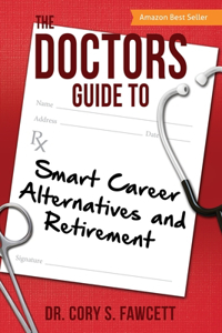 Doctors Guide to Smart Career Alternatives and Retirement