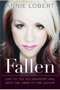 Fallen: Out of the Sex Industry & Into the Arms of the Savior