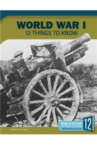 World War I: 12 Things to Know