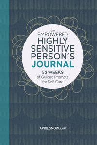 Empowered Highly Sensitive Person's Journal: 52 Weeks of Guided Prompts for Self-Care