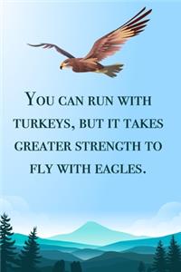 You can run with turkeys... - blank lined notebook - journal - Eagle quote (6x9 inches) with 100 Pages