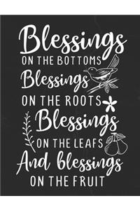 Blessings On The Bottoms Blessings On The Roots Blessings On The Leafs And Blessings On The Fruit