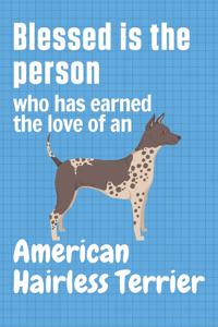 Blessed is the person who has earned the love of an American Hairless Terrier