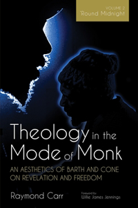 Theology in the Mode of Monk: Round Midnight, Volume 2