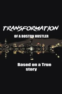 Transformation of a Boston Hustler