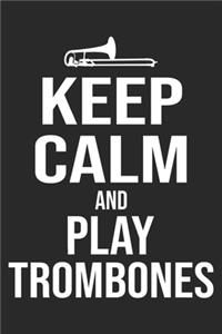 Keep Calm And Play Trombones