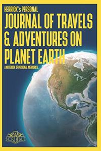 HERRICK's Personal Journal of Travels & Adventures on Planet Earth - A Notebook of Personal Memories