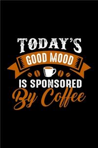 Today's Good Mood Is Sponsored By Coffee