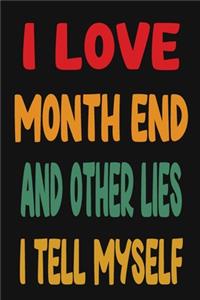 I Love Month End And Other Lies I Tell Myself
