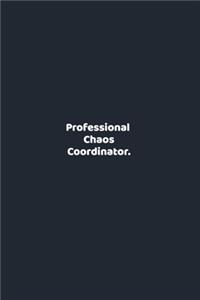 Professional Chaos Coordinator.