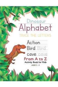 Dinosaur Alphabet Trace the Letters From A to Z Activity Book for Kids Ages 2-5
