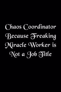 Chaos Coordinator Because Freaking Miracle Worker Is Not a Job Title