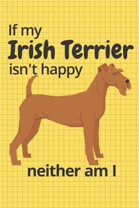 If my Irish Terrier isn't happy neither am I