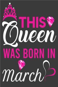 This Queen Was Born In March Birthday Notebook/Journal 6 x 9 120 Pages