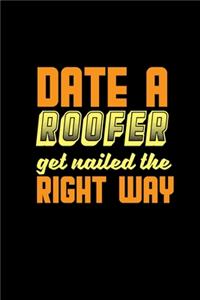 Date a roofer get nailed the right way