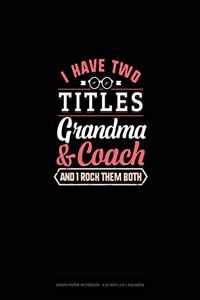 I Have Two Titles Grandma And Coach And I Rock Them Both