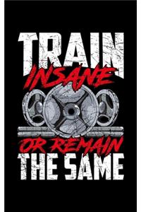 Train Insane Or Remain The Same