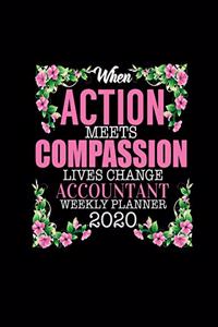 When Action Meets Compassion Lives Change Accountant Weekly Planner 2020