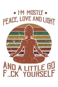 I'm Mostly Peace, Love And Light And A Little Go F..Ck Yourself: Yoga Retro Geschenk Für Yoga Lehrer Und Vintage Esoterik Fans Dina5 Blanko Notizbuch Tagebuch Planer Notizblock Kladde Journal Malheft Strazze