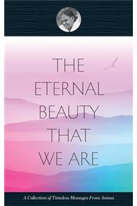 Eternal Beauty That We Are