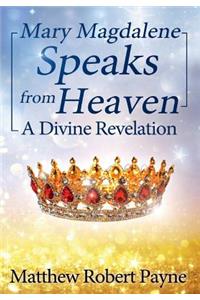 Mary Magdalene Speaks from Heaven