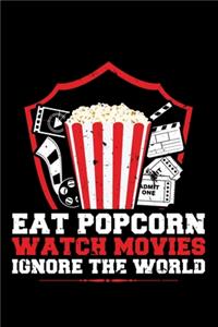 Eat Popcorn Watch Movies Ignore the World