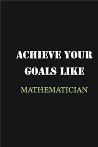 Achieve Your Goals Like Mathematician