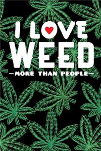 I Love Weed More Than People