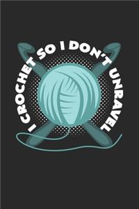 I crochet so I don`t unravel