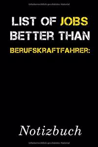 List Of Jobs Better Than Berufskraftfahrer Notizbuch