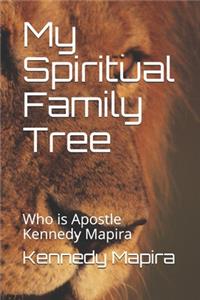 My Spiritual Family Tree: Who is Apostle Kennedy Mapira