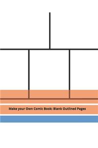 Make your Own Comic Book: Blank Outlined Pages