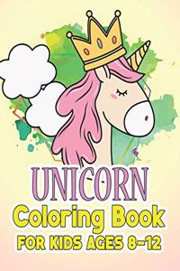 Unicorn Coloring Book for Kids Ages 8-12