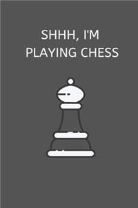 Shhh, I'm Playing Chess