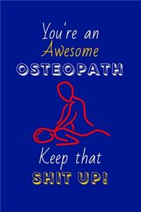You're An Awesome Osteopath Keep That Shit Up!