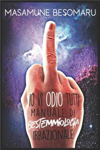 Io vi odio tutti