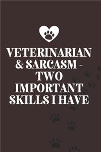 Veterinarian & Sarcasm - Two Important Skills I Have-Blank Lined Notebook-Funny Quote Journal-6