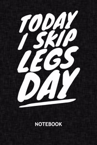 Today I Skip Leg Day