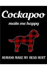 Cockapoo Make Me Happy Humans Make My Head Hurt